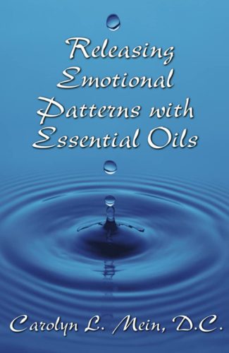 Carolyn Mein - Releasing Emotional Patterns with Essential Oils_2020 Edition