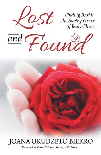 Joana Biekro - Lost and Found -- Finding Rest in the Saving Grace of Jesus Christ